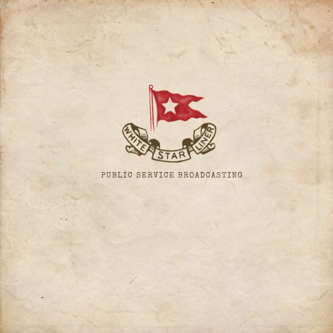 Public Service Broadcasting - White Star Liner EP