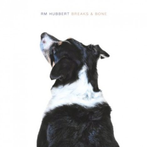 RM Hubbert - Breaks & Bone