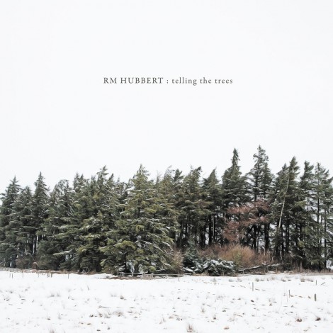 RM Hubbert - Telling The Trees