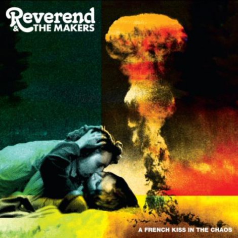 Reverend And The Makers - A French Kiss In The Chaos