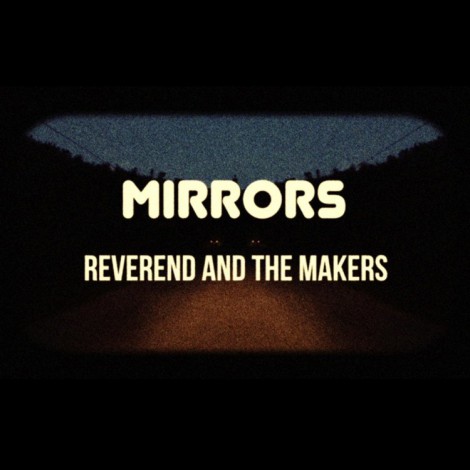 Reverend And The Makers - Mirrors