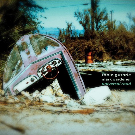 Robin Guthrie & Mark Gardener - Universal Road