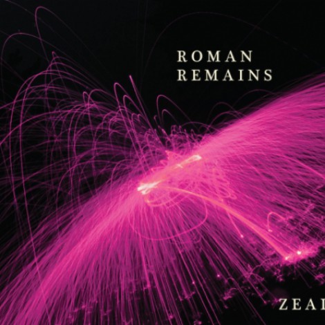 Roman Remains - Zeal