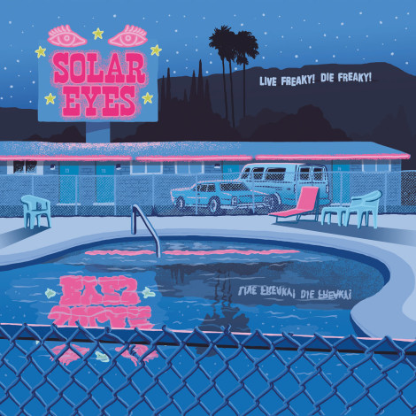 SOLAR EYES - Live Freaky! Die Freaky!