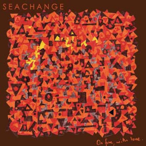 Seachange - On Fire, With Love