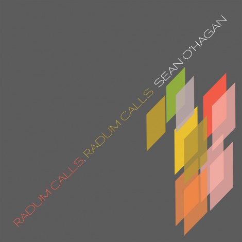Sean O'Hagan - Radum Calls, Radum Calls