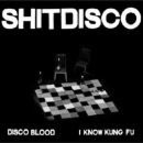 Shitdisco - Disco Blood/I Know Kung Fu