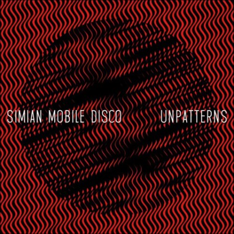 Simian Mobile Disco - Unpatterns