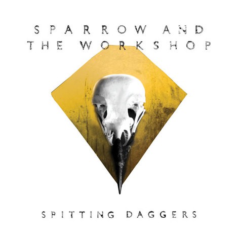 Sparrow And The Workshop - Spitting Daggers