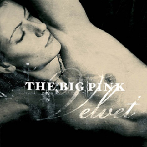 The Big Pink - Velvet