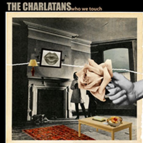 The Charlatans - Who We Touch