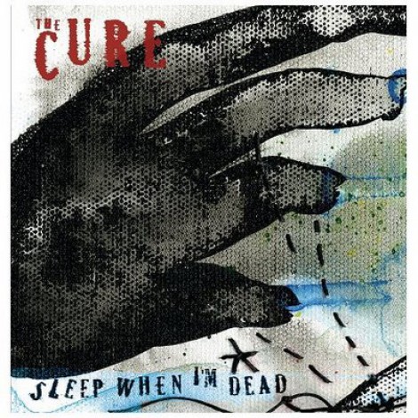 The Cure - Sleep When I'm Dead