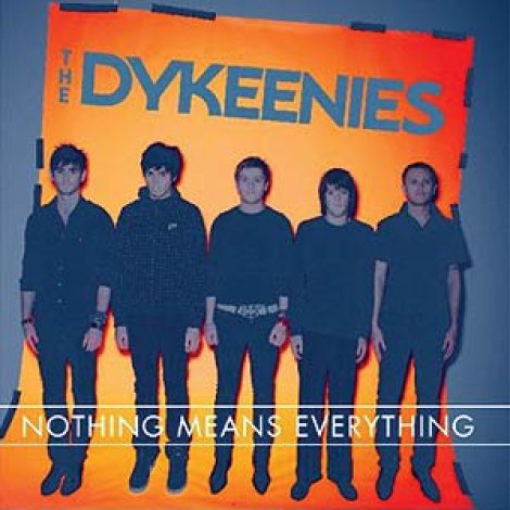 The Dykeenies - Nothing Means Everything