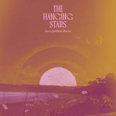 The Hanging Stars - On A Golden Shore