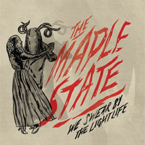 The Maple State - We Swear By The Light Life