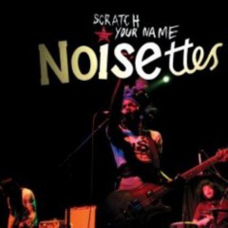 Noisettes - Scratch Your Name