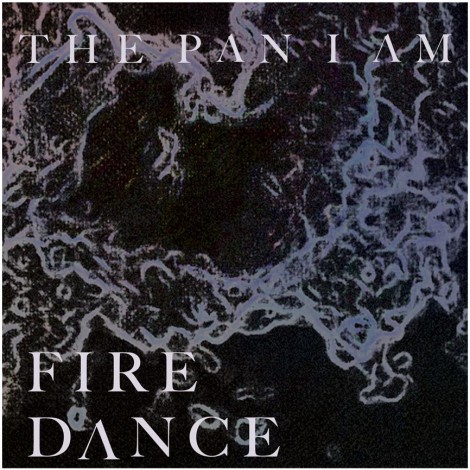 The Pan I Am - Fire Dance/O.R.L.D