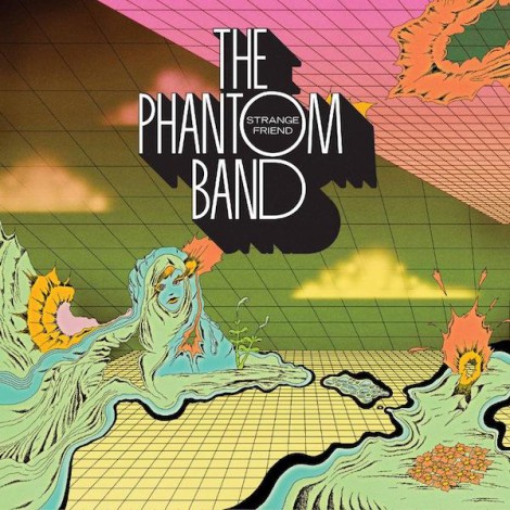 The Phantom Band - Strange Friend