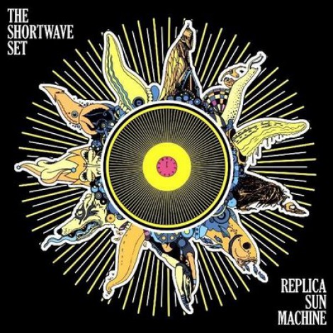 The Shortwave Set - Replica Sun Machine