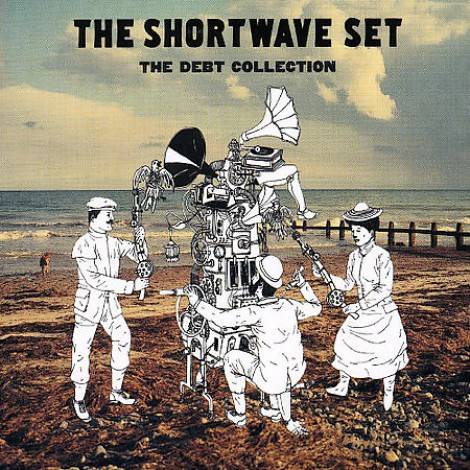 The Shortwave Set - The Debt Collection