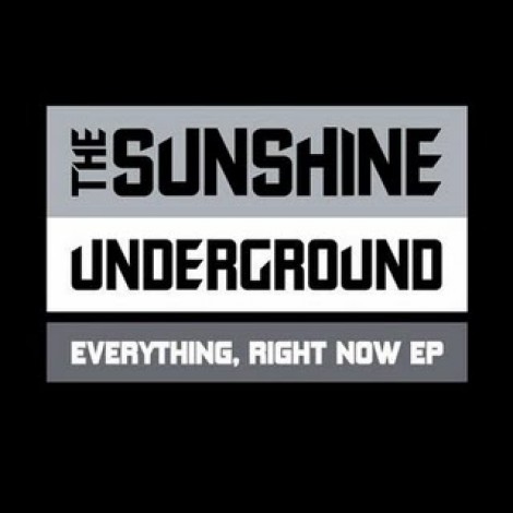 The Sunshine Underground - Everything, Right Now