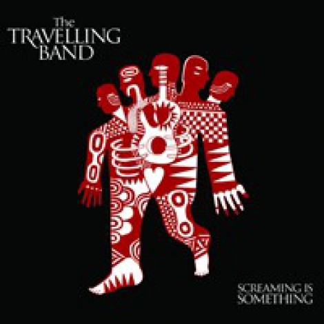 The Travelling Band - Screaming Is Something