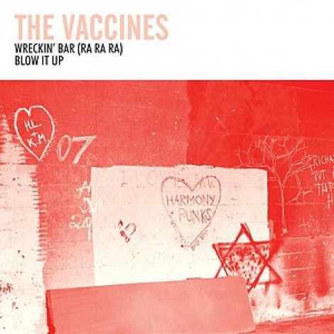The Vaccines - Wreckin' Bar (Ra Ra Ra)/Blow It Up