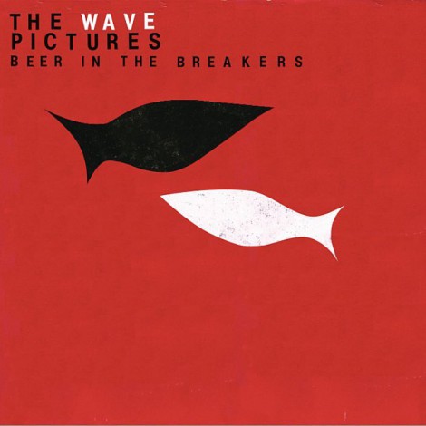 The Wave Pictures - Beer In The Breakers