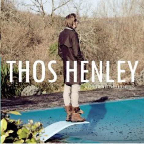 Thomas Henley - A Collection Of Early Recordings