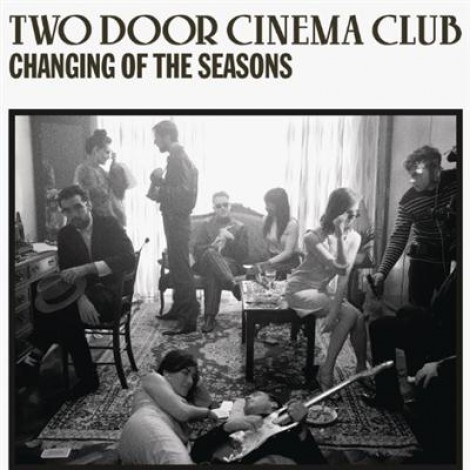 Two Door Cinema Club - Changing Of The Seasons