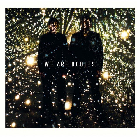 We Are Bodies - We Are Bodies