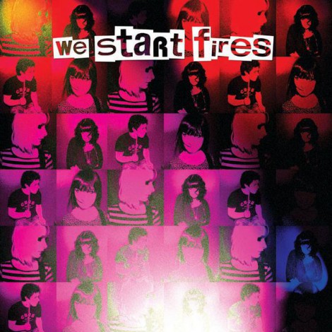 We Start Fires - We Start Fires