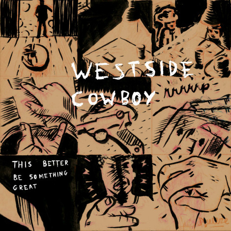 Westside Cowboy - This Better Be Something Great EP