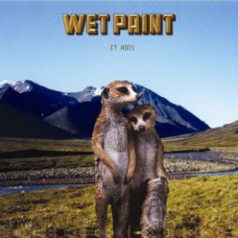 Wet Paint - It Rots