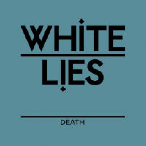 White Lies - Death