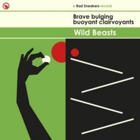 Wild Beasts - Brave Bulging Buoyant Clairvoyants