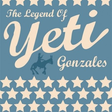 Yeti - The Legend Of Yeti Gonzales