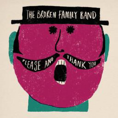 The Broken Family Band - Please And Thank You