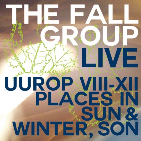 The Fall - UUROP VIII-XII Places In Sun & Winter, Son