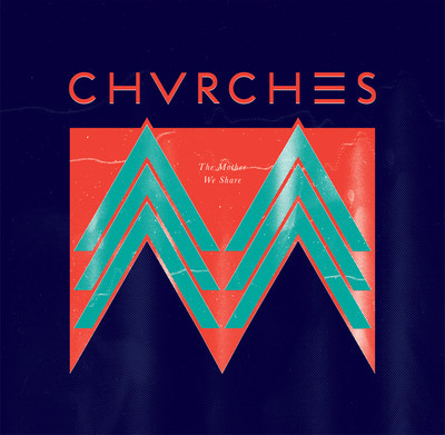 CHVRCHES - The Mother We Share