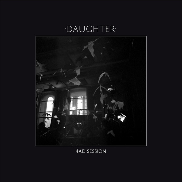 Daughter - 4AD Session