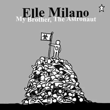 Elle Milano - My Brother, The Astronaut