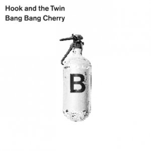 Hook And The Twin - Bang Bang Cherry