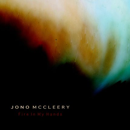 Jono McCleery - Fire In My Hands