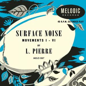 L. Pierre - Surface Noise : Movements I-VI