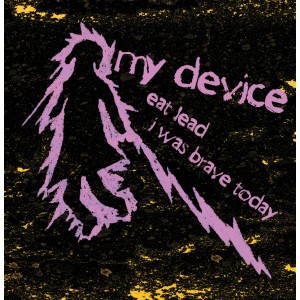 My Device - Eat Lead/Slamming Doors