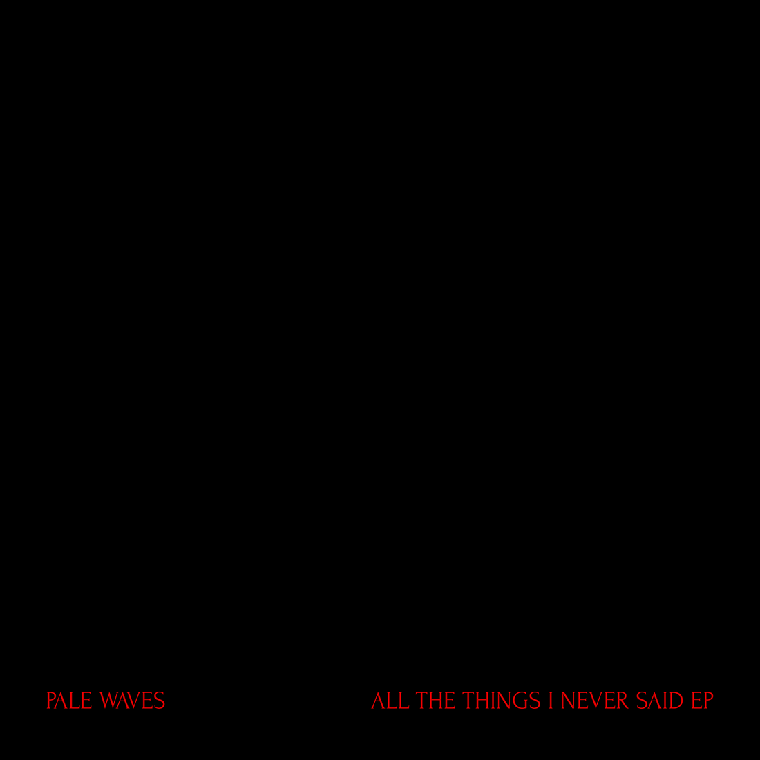 Pale Waves - All The Things I Never Said