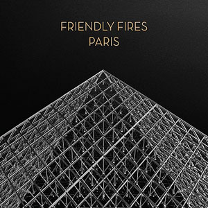 Friendly Fires - Paris