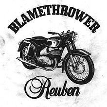Reuben - Blamethrower
