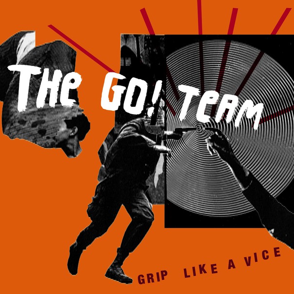 The Go! Team - Grip Like A Vice